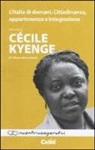 Cécile Kyenge, Alessandra Luciano - L'Italia di domani. Cittadinanza, appartenenza e integrazione. Intervista a Cécile Kyenge di Alessandra Luciano