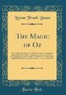 Lyman Frank Baum - The Magic of Oz