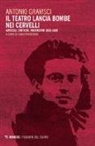 Antonio Gramsci, F. Francione, Fabio Francione - Il teatro lancia bombe nei cervelli. Articoli, critiche, recensioni (1915-1920)