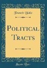 Francis Blake - Political Tracts (Classic Reprint)