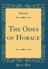 Horace Horace - The Odes of Horace (Classic Reprint)