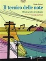 Giorgio Martucci - Il tecnico delle note. Metodo completo di solfeggio in chiave di violino, di basso, su doppio rigo con solfeggi cantati e ritmici