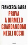 Francesca Barra - Prova a dirmelo guardandomi negli occhi
