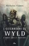 Nicholas Eames - I guerrieri di Wyld. L'orda delle tenebre