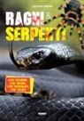 Luigi Rosso Stanzani - Ragni e serpenti. I più velenosi, i più grandi, i più pericolosi, i più veloci