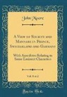 John Moore - A View of Society and Manners in France, Switzerland and Germany, Vol. 1 of 2