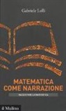 Gabriele Lolli - Matematica come narrazione