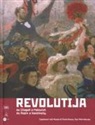 J. Kiblitsky, E. Petrova - Revolutija. Da Chagall a Malevich, da Repin a Kandinsky. Capolavori dal Museo di Stato Russo, San Pietroburgo
