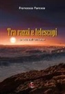 Francesco Paresce - Tra razzi e telescopi. La vita nell'universo