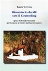 Laura Torretta - Ricomincio da me con il counseling. Spazi di tras-formazione per tornare al centro del tuo ben-essere