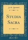 J. H. Bernard - Studia Sacra (Classic Reprint)