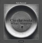 Paolo Bazzocchi - Ciò che resta-What remain