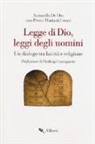 Antonello De Oto, Pietro Mariani Cerati - Legge di Dio, leggi degli uomini. Un dialogo tra laicità e religione
