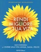 Ilona Boniwell, Patricia Macnair - Rendi migliore la tua vita. 365 consigli per vivere una vita lunga, sana e felice