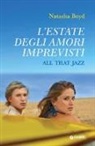 Natasha Boyd - L'estate degli amori imprevisti. All that Jazz