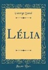 George Sand - Lélia (Classic Reprint)