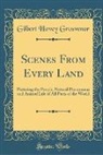 Gilbert Hovey Grosvenor - Scenes From Every Land