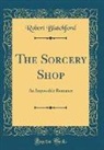 Robert Blatchford - The Sorcery Shop