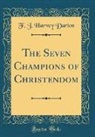 F. J. Harvey Darton - The Seven Champions of Christendom (Classic Reprint)