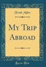 Frank Miller - My Trip Abroad (Classic Reprint)
