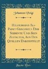 Johannes Voigt - Hildebrand ALS Papst Gregorius Der Siebente Und Sein Zeitalter, Aus Den Quellen Dargestellt (Classic Reprint)