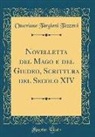 Ottaviano Targioni Tozzetti - Novelletta del Mago E del Giudeo, Scrittura del Secolo XIV (Classic Reprint)