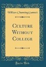 William Channing Gannett - Culture Without College (Classic Reprint)
