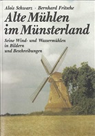 Bernhard Fritsche, Alois Schwarz - Alte Mühlen im Münsterland