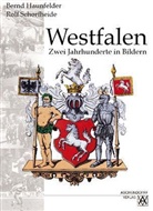 Bernd Haunfelder, Rolf Schorfheide - Westfalen, Zwei Jahrhunderte in Bildern