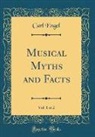 Carl Engel - Musical Myths and Facts, Vol. 1 of 2 (Classic Reprint)