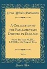 Great Britain Parliament - A Collection of the Parliamentary Debates in England, Vol. 6