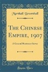 Marshall Broomhall - The Chinese Empire, 1907: A General Missionary Survey (Classic Reprint)