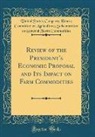 United States Commodities, United States Congress Ho Commodities - Review of the President's Economic Proposal and Its Impact on Farm Commodities (Classic Reprint)