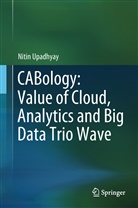 Nitin Upadhyay - CABology: Value of Cloud, Analytics and Big Data Trio Wave
