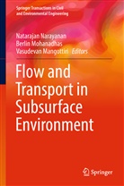Vasudevan Mangottiri, Berli Mohanadhas, Berlin Mohanadhas, Natarajan Narayanan - Flow and Transport in Subsurface Environment
