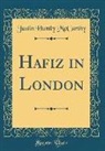Justin Huntly Mccarthy - Hafiz in London (Classic Reprint)