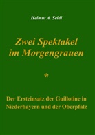 Helmut A Seidl, Helmut A. Seidl - Zwei Spektakel im Morgengrauen