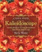 Kelly Wiese - Kaleidoscope: Seeing Beauty in the Shattered Pieces of Our Lives