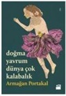 Armagan Portakal - Dogma Yavrum Dünya Cok Kalabalik