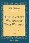Walt Whitman - The Complete Writings of Walt Whitman, Vol. 9 (Classic Reprint)