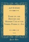 Axel Erdmann - Essay on the History and Modern Use of the Verbal Forms in -Ing, Vol. 1 (Classic Reprint)