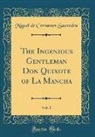 Miguel De Cervantes Saavedra - The Ingenious Gentleman Don Quixote of La Mancha, Vol. 1 (Classic Reprint)