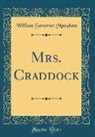 William Somerset Maugham - Mrs. Craddock (Classic Reprint)