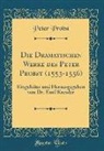 Peter Probst - Die Dramatischen Werke des Peter Probst (1553-1556)