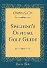 Charles S. Cox - Spalding's Official Golf Guide (Classic Reprint)