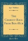 Lew Wallace - The Chariot-Race from Ben-Hur (Classic Reprint)
