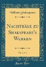 William Shakespeare - Nachträge zu Shakspeare's Werken, Vol. 1 of 4 (Classic Reprint)