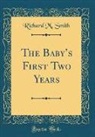 Richard M. Smith - The Baby's First Two Years (Classic Reprint)
