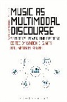 Simon Mckerrell, Lyndon C S Way, Lyndon C. S. (Liverpool Hope University Way, Paul Bouissac, Simon Mckerrell, Simon (Newcastle University Mckerrell... - Music as Multimodal Discourse