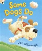 Jez Alborough, Jez Alborough - Some Dogs Do